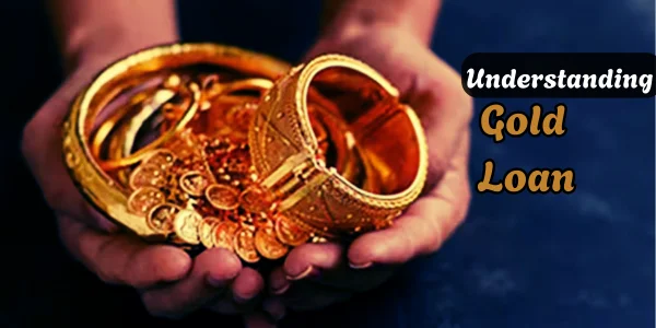 Understanding Gold Loan